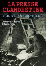 La Presse clandestine sous l'Occupation : La colonne vertébrale de la résistance - DVD