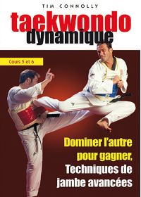 Taekwondo dynamique, cours 5 et 6 : Dominer l'autre pour gagner, techniques de jambe avancées - DVD