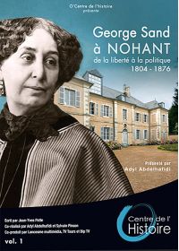 George Sand à Nohant : de la libertè à la politique 1904-1976 - Vol. 1 - DVD