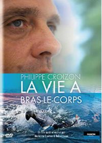 Philippe Croizon - La vie à bras-le-corps - DVD
