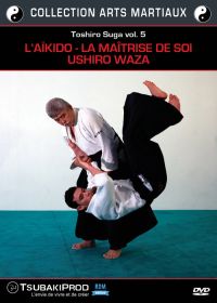Toshiro Suga - Vol. 5 - L'Aïkido - La Maîtrise de soi - Ushiro Waza - DVD