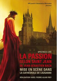 La Passion selon Saint Jean de Jean-Sébastien Bach mise en scène dans la Cathédrale de Lausanne - DVD