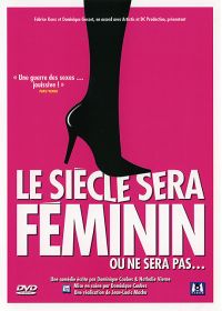 Le Siècle sera féminin ou ne sera pas... - DVD