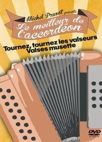 Michel Pruvot présente le meilleur de l'accordéon : Tournez, tournez les valseurs - Valses musette - DVD
