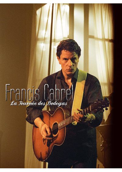 Francis Cabrel - La Tournée des Bodegas - DVD