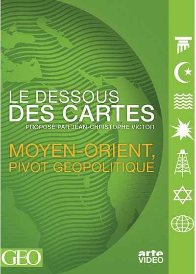 Le Dessous des cartes - Moyen-Orient, pivot géopolitique - DVD