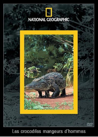 National Geographic - Les crocodiles mangeurs d'hommes - DVD