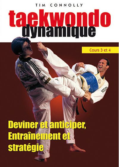 Taekwondo dynamique - Cours 3 et 4 : Deviner et anticiper, entraînement et stratégie - DVD