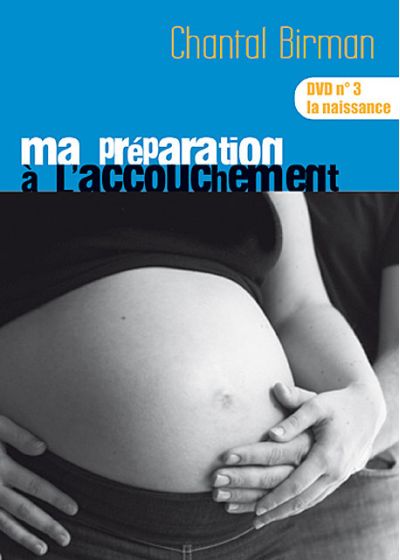 Ma préparation à l'accouchement - DVD n°3 : la naissance - DVD