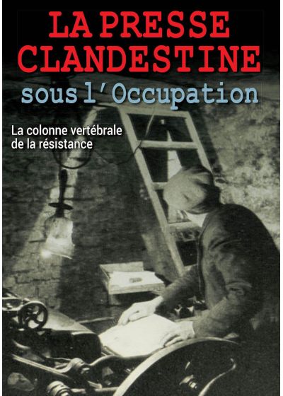 La Presse clandestine sous l'Occupation : La colonne vertébrale de la résistance - DVD