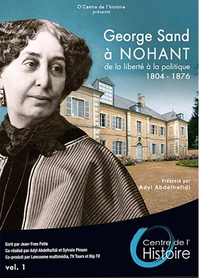 George Sand à Nohant : de la libertè à la politique 1904-1976 - Vol. 1 - DVD