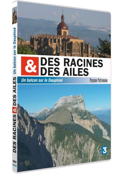 Des racines et des ailes - Passion Patrimoine - Un balcon sur le Dauphiné - DVD