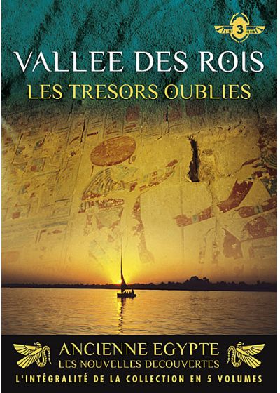 Ancienne Egypte, les nouvelles découvertes - Vol. 3 : Vallée des Rois, les trésors oubliés - DVD