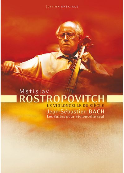 Mstislav Rostropovitch, le violoncelle du siècle - Jean-Sébastien Bach, les Suites pour violoncelle seul (Édition Spéciale) - DVD