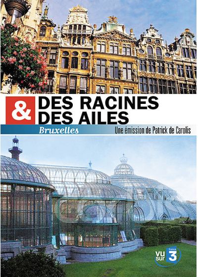 Des racines & des ailes - Bruxelles - DVD