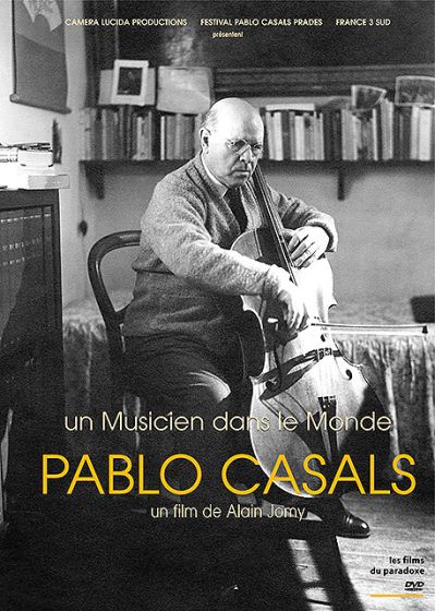 Pablo Casals, un musicien dans le monde - DVD