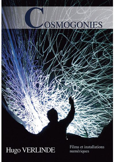 Cosmogonies - Huguo Verlinde - Films et installations numériques - DVD
