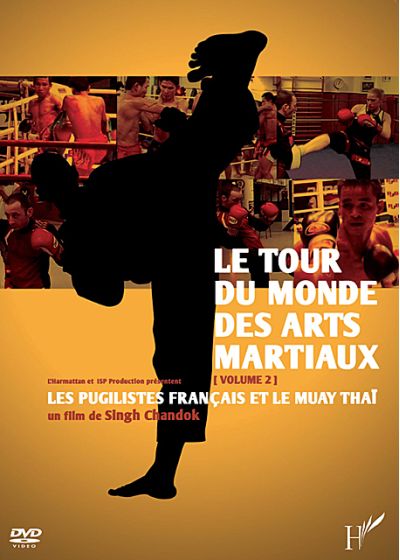 Tour du monde des arts martiaux volume 2 : Les pugilistes français et le Muay Thaï - DVD