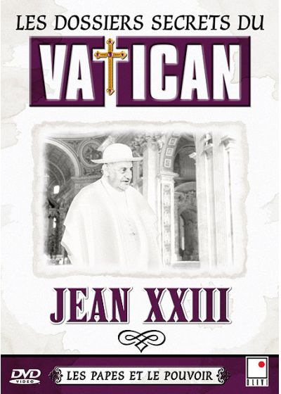 Les Dossiers secrets du vatican - Les papes et le pouvoir - Jean XXIII - DVD