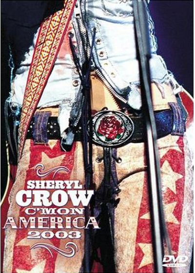 Sheryl Crow - C'Mon America 2003 - DVD