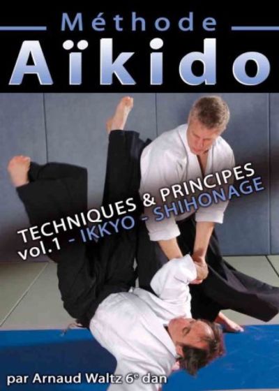 Methode Aïkido : Techniques et principes Ikkyo Shihonage - Vol. 1 - DVD