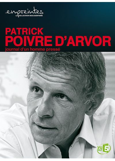 Collection Empreintes - Patrick Poivre d'Arvor, journal d'un homme pressé - DVD