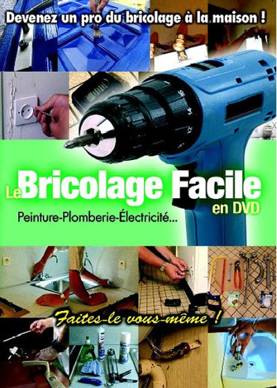 Le bricolage facile - Peinture, plomberie, électricité... - DVD