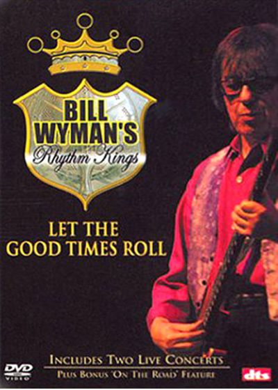 Bill Wyman - Bill Wyman's Rhythm Kings : Let the Good Times Roll - DVD