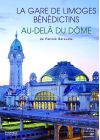 La Gare de Limoges bénédictins + Au delà du Dôme - DVD