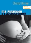 Ma préparation à l'accouchement - DVD n°3 : la naissance - DVD