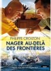 Philippe Croizon - Nager au-delà des frontières - DVD