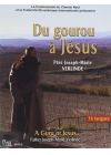 Du Gourou à Jésus - Père Joseph-Marie Verlinde - DVD