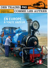 Des trains pas comme les autres - L'Europe à toute vapeur - DVD