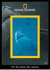 National Geographic - Sur les traces des requins - DVD
