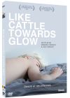 Like Cattle Towards Glow - DVD