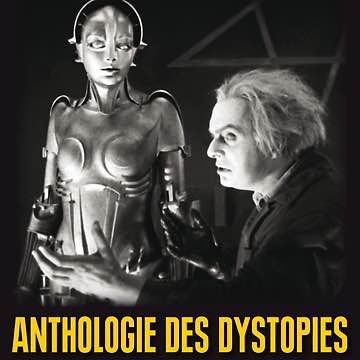 BONNES FEUILLES : Anthologie des dystopies : Les mondes indésirables de la littérature et du cinéma