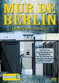 Mur de Berlin - La porte vers la liberté - DVD
