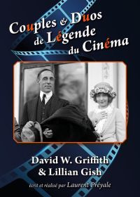 Couples et duos de légende du cinéma : D.W. Griffith et Lillian Gish - DVD