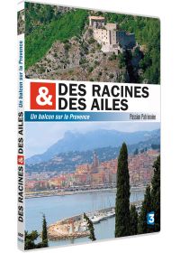 Des racines et des ailes - Passion Patrimoine - Un balcon sur la Provence - DVD