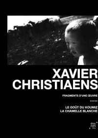 Xavier Christaens : Fragments d'une oeuvre : Le goût du Koumiz + La chamelle blanche - DVD