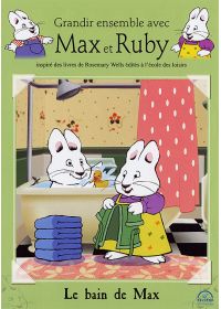 Grandir ensemble avec Max et Ruby - 3 - Le bain de Max - DVD