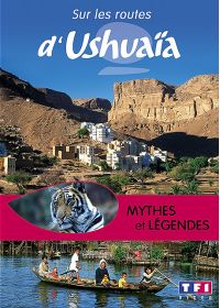Sur les routes d'Ushuaïa - Mythes et légendes - DVD