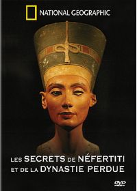 National Geographic - Les secrets de Nefertiti et de la dynastie perdue - DVD