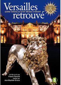 Versailles retrouvé, quand Versailles était meublé d'argent - DVD