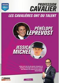 Profession cavalier - DVD 2 - Les cavalières ont du talent : Pénélope Leprevost, Jessica Michel - DVD