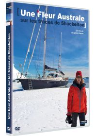 Une Fleur Australe sur les traces de Shackleton - DVD