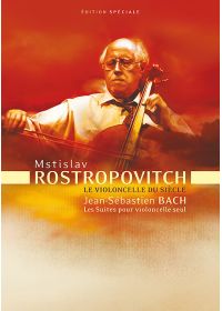 Mstislav Rostropovitch, le violoncelle du siècle - Jean-Sébastien Bach, les Suites pour violoncelle seul (Édition Spéciale) - DVD