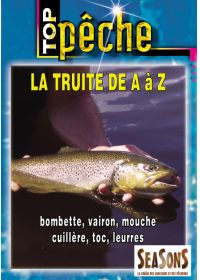 Top pêche - La truite de A à Z : bombette, vairon, mouche, cuillère, toc, leurress - DVD