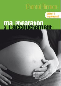 Ma préparation à l'accouchement - DVD n°1 : le prétravail - DVD