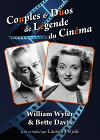 Couples et duos de légende du cinéma : William Wyler et Bette Davis - DVD